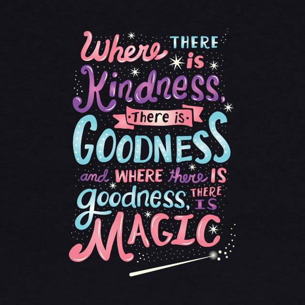 Kindness, Goodness and Magic by risarodil